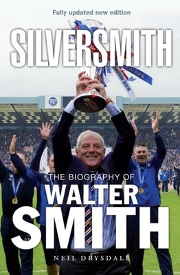 Silversmith: The Biography of Walter Smith by Neil Drysdale PAPERBACK