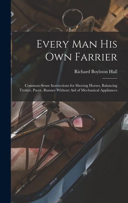 Richard Boylston Hall Every man his own Farrier (Hardback) (UK IMPORT)
