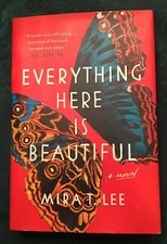 Everything Here Is Beautiful by Mira T. Lee (2018, Hardcover). Debut Novel.
