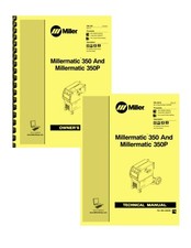 Miller Millermatic 350 350P 2-IN-1 OWNER'S MANUAL and TECHNICAL MANUAL