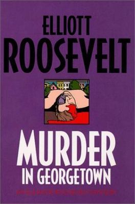 Murder in Georgetown (An Eleanor Roosevelt Mystery) by Elliott Roosevelt
