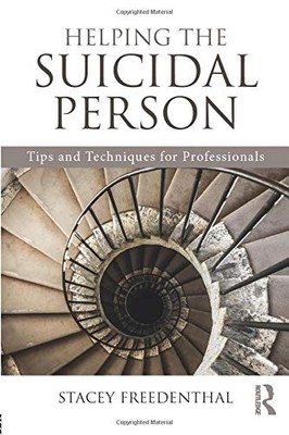 HELPING THE SUICIDAL PERSON By Stacey Freedenthal **BRAND NEW**