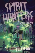 Spirit Hunters #3 Something Wicked Ellen Oh Hardcover