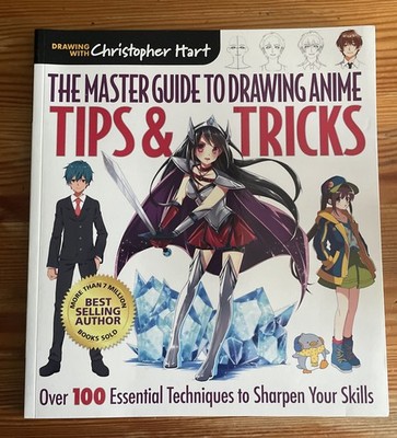 The Master Guide to Drawing Anime: Tips & Tricks: by Christopher Hart