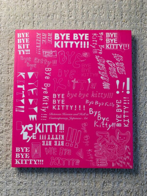 Bye Bye Kitty!!!: Between Heaven and Hell in Contemporary Japanese Art (Book) 