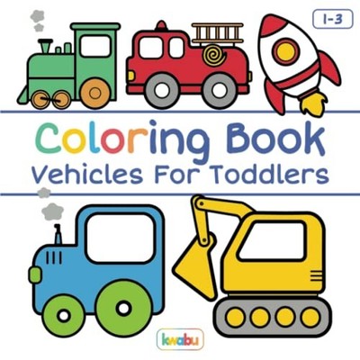 Coloring Book Vehicles For Toddlers: First Do..., kwabu