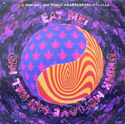 Pop Will Eat Itself - Karmadrome / Eat Me! Drink Me! Love Me! Kill Me - K1450z
