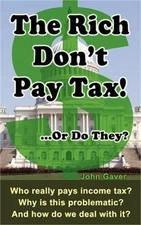 The Rich Don't Pay Tax! ...Or Do They?: Who really pays income tax? Why is this