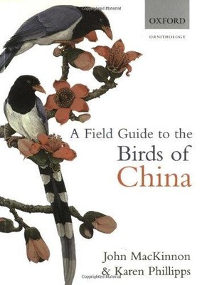 A Field Guide to the Birds of China - MacKinnon, John