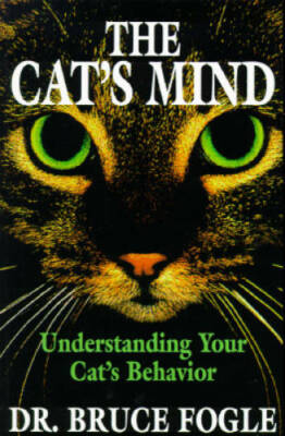 The Cat's Mind: Understanding Your Cat's Behavior - Paperback - GOOD