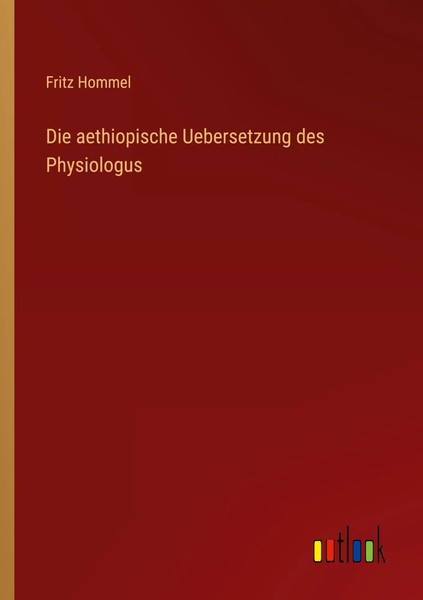Die Aethiopische Uebersetzung Des Physiologus | Fritz Hommel | Taschenbuch-image