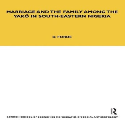 Marriage and the Family among the Yako in South-Eastern Nigeria D