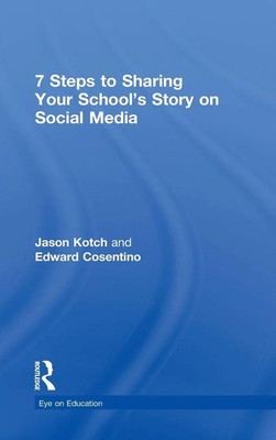 Jason Kotch (u. a.) | 7 Steps to Sharing Your School's Story on Social Media