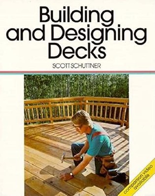 Building and Designing Decks, Schuttner, Scott