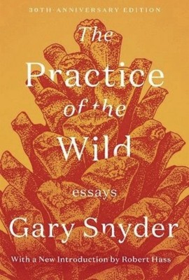 Robert Hass Gary Snyder The Practice of the Wild (Paperback)
