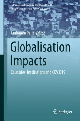 Globalisation Impacts : Countries, Institutions and Covid19, Hardcover by Pal...