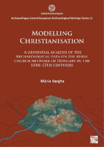 Mária Vargha Modelling Christianisation: A Geospatial Analysis of the Ar (Poche) - Photo 1/1