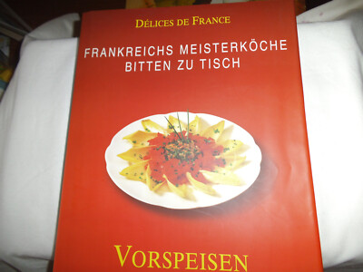 Delices De France: Frankreichs Meisterköche bitten zu Tisch