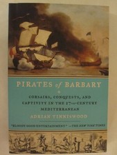 Pirates of Barbary: Corsairs, Conquests and Captivity in the Seventeenth-Century