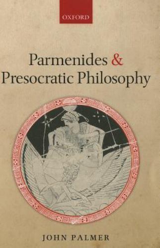 Parmenides and Presocratic Philosophy Palmer Paperback OUP Oxford