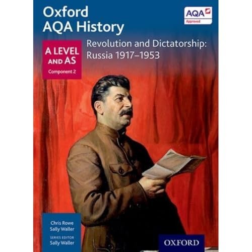Oxford AQA History for A Level: Revolution and Dictatorship: Russia 1917-1953...
