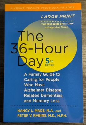 The 36-Hour Day 5th Edition: A Family Guide to Caring for People Who Have Alzh..