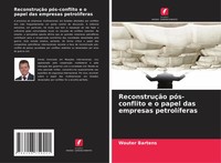 Wouter Bartens | ReconstruçãO PóS-Conflito E O Papel Das Empresas PetrolíFeras