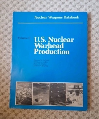 Nuclear Weapons Databook 2: U.S. Nuclear Warhead Production Cold War Cochrane
