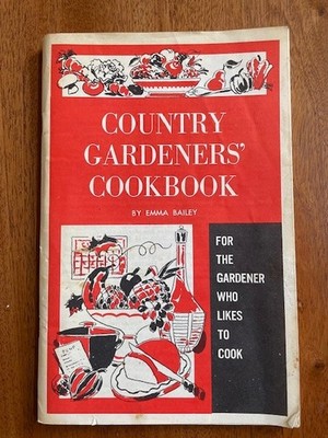 VINTAGE 1963 COUNTRY GARDENERS COOKBOOK By Emma Bailey~95 pages free shipping