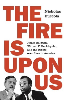 The Fire Is upon Us: James Baldwin, William F. Buckley Jr., and the Debate over