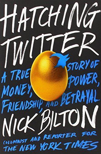 Hatching Twitter: A True Story of Money, Power, Frie... by Bilton, Nick Hardback - Picture 1 of 2