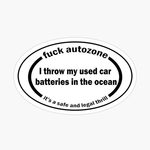 I throw my used car batteries in the ocean Waterproof Sticker 3" | eBay