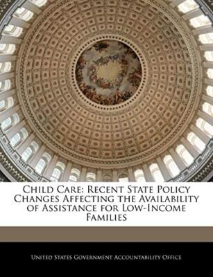 United States Govern - Child Care  Recent State Policy Changes Affecti - X555z