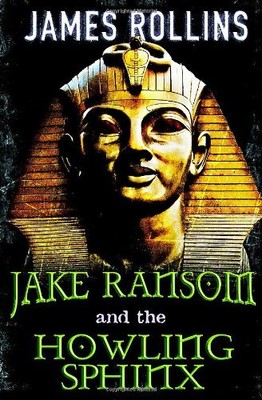 Jake Ransom and the Howling Sphinx By James Rollins. 97814440008