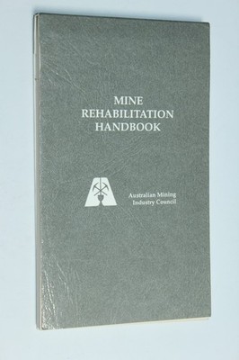 Mine Rehabilitation Handbook by Australian Mining Industry Council