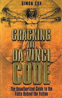 Cracking the Da Vinci Code: The Unauthorized Guide to t by Cox, Simon 1843171031