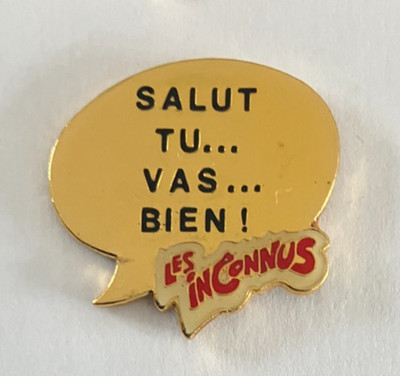 51 - Pin's LES INCONNUS - HUMOR SALUT TU ... VAS... WELL!