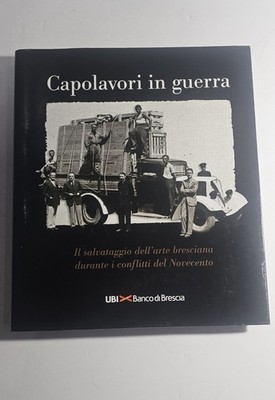 Capolavori in guerra Arte bresciana Novecento Maria Paola Pasini
