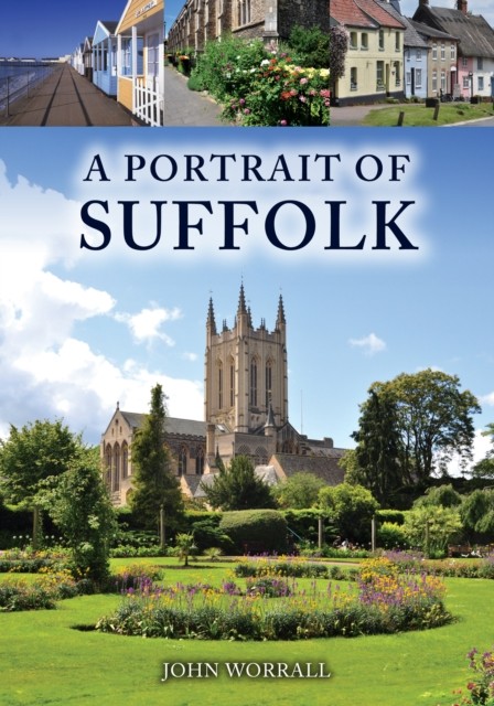 A Portrait of Suffolk by John Worrall (Paperback Book)