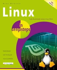 Linux in Easy Steps, Paperback by McGrath, Mike; Linux Mint (ILT), Brand New,...