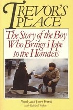 TREVOR'S PLACE: THE STORY OF THE BOY WHO BRINGS HOPE TO By Frank Ferrell & Janet