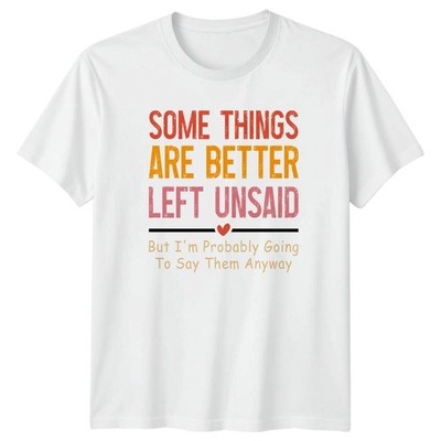 T-Shirt Some Things Are Better Left sarkastisch Zitate Humor Geburtstag Geschenk für Ihn