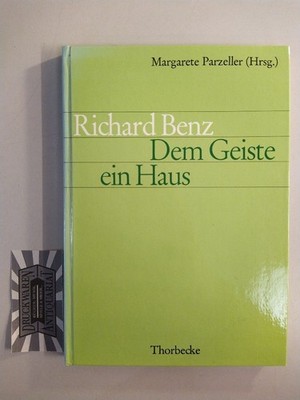 Dem Geiste ein Haus. Eine Auswahl aus dem Werk von Richard Benz. Parzeller, Marg