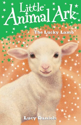 The Lucky Lamb (Little Animal Ark) By Lucy Daniels. 9780340932568