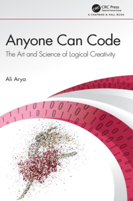 Anyone Can Code: The Art And Science Of Logical Creativity