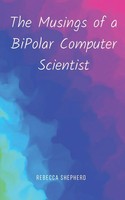 Rebecca Shepherd | The Musings Of A Bipolar Computer Scientist | Taschenbuch