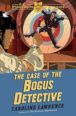 THE CASE OF THE BOGUS DETECTIVE (THE P. K. PINKERTON By Caroline Lawrence *VG+*