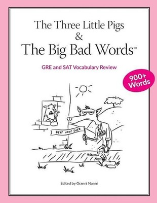 The Three Little Pigs and The Big Bad Words: GRE/SAT Vocabulary Review by Granni