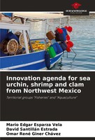 Innovation Agenda For Sea Urchin, Shrimp And Clam From Northwest Mexico Buch