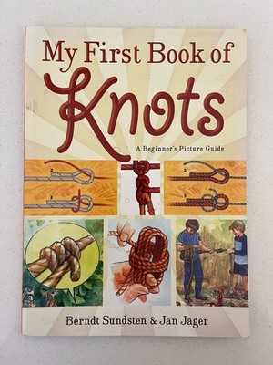 My First Book of Knots: A Beginners Picture Guide Berndt Sundsten & Jan Jager